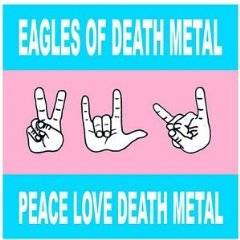 Eagles Of Death Metal : Peace Love Death Metal